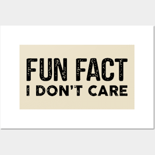 Fun Fact I Don't Care Posters and Art